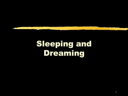 1 Sleeping and Dreaming. 2 Electroencephalogram (EEG) zElectrodes placed on scalp provide gross record of electrical activity of brain zEEG :rough index.