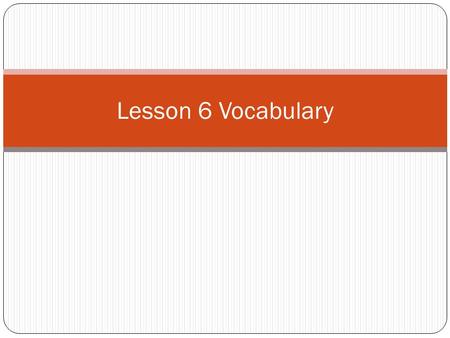 Lesson 6 Vocabulary. 1. Rescue To save from danger The paramedics rescue the people who fell out of their boat.