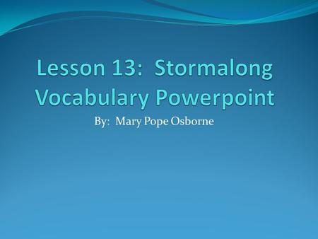 By: Mary Pope Osborne. bellowing A bellowing sound is a loud, low-pitched sound, usually made to show distress.