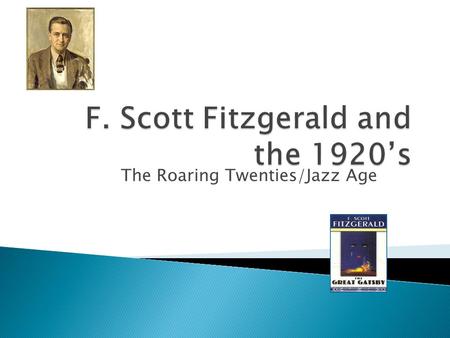 The Roaring Twenties/Jazz Age.  Born-September 24, 1896  Died-December 21, 1940  Married Zelda Sayre  born in St. Paul, Minnesota spent four years.