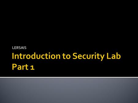 LERSAIS.  Access Control in Unix  Access Control in Windows  Port Redirection 2.