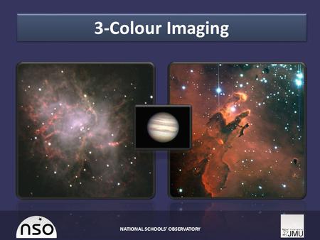 3-Colour Imaging NATIONAL SCHOOLS' OBSERVATORY. Overview  Understanding Colour Images  Colour Cameras and CCDs  Colour Components and Colour Images.