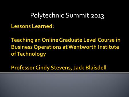 Polytechnic Summit 2013.  Master of Science in Construction Management  Operations Management- MGMT820 ▪ Hybrid Course ▪ Only on-line offering in the.