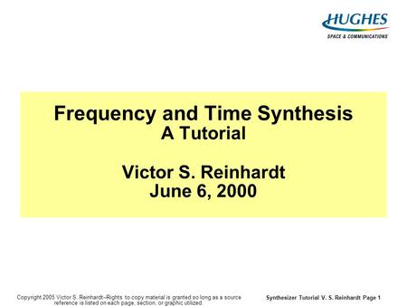 Synthesizer Tutorial V. S. Reinhardt Page 1 Copyright 2005 Victor S. Reinhardt--Rights to copy material is granted so long as a source reference is listed.