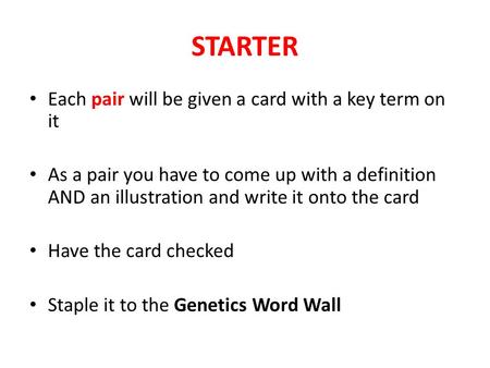 STARTER Each pair will be given a card with a key term on it As a pair you have to come up with a definition AND an illustration and write it onto the.