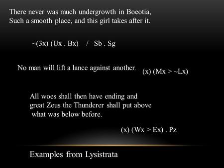 No man will lift a lance against another. There never was much undergrowth in Boeotia, Such a smooth place, and this girl takes after it. All woes shall.