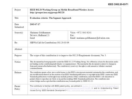 ProjectIEEE 802.20 Working Group on Mobile Broadband Wireless Access  TitleEvaluation criteria: The Segment Approach.