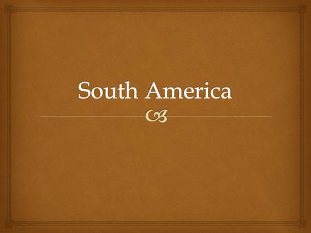 South America.