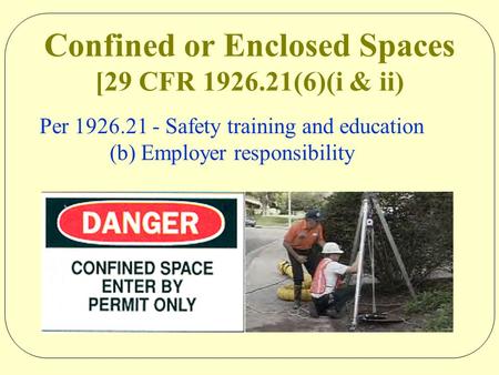 Confined or Enclosed Spaces [29 CFR (6)(i & ii)