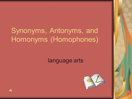 Synonyms, Antonyms, and Homonyms (Homophones) language arts.