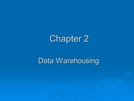 Chapter 2 Data Warehousing