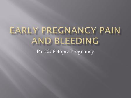 EARLY PREGNANCY PAIN AND BLEEDING