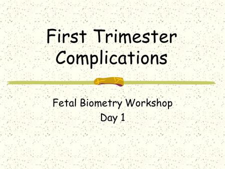 First Trimester Complications