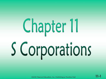 11-1 ©2010 Pearson Education, Inc. Publishing as Prentice Hall.