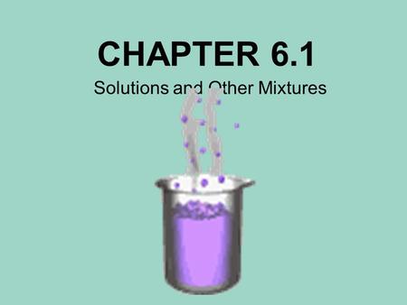 Solutions and Other Mixtures