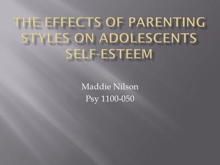 Maddie Nilson Psy 1100-050.  Authoritarian: Highly demanding and directive, yet unresponsive. Obedience and status oriented. Clearly stated rules, structured.