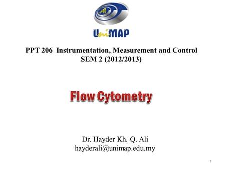 PPT 206 Instrumentation, Measurement and Control SEM 2 (2012/2013) Dr. Hayder Kh. Q. Ali 1.