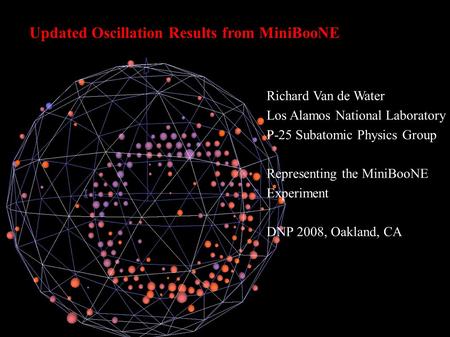 Updated Oscillation Results from MiniBooNE Richard Van de Water Los Alamos National Laboratory P-25 Subatomic Physics Group Representing the MiniBooNE.