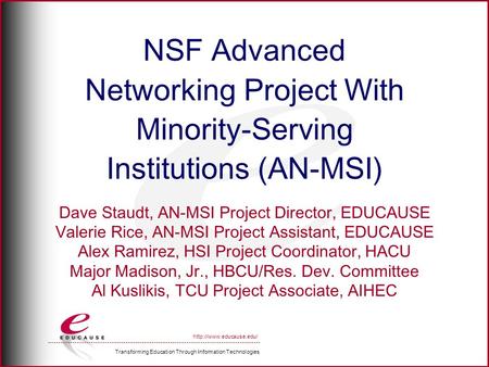 Transforming Education Through Information Technologies  NSF Advanced Networking Project With Minority-Serving Institutions (AN-MSI)