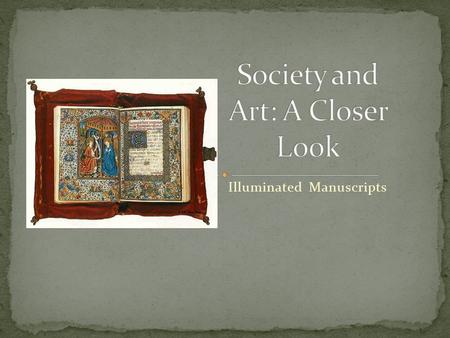 Illuminated Manuscripts. Vocabulary A prayer book intended for use in private or family devotions (prayers) Usually contain a collection of prayers and.