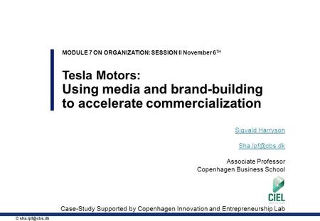 0 © Tesla Motors: Using media and brand-building to accelerate commercialization Sigvald Harryson Associate Professor Copenhagen.