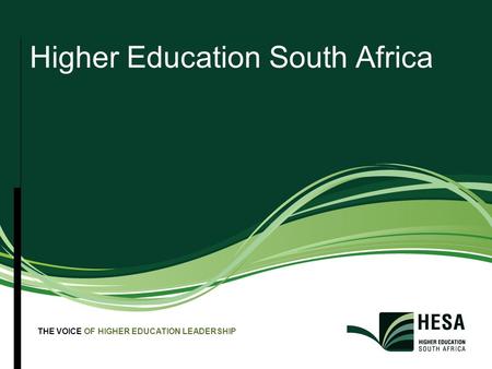 THE VOICE OF HIGHER EDUCATION LEADERSHIP Higher Education South Africa.