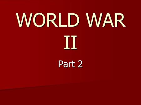 WORLD WAR II Part 2. BACKGROUND The U.S. was basically unprepared for war in December 1941. FDR had used the PWA (Public Works Administration) to build.