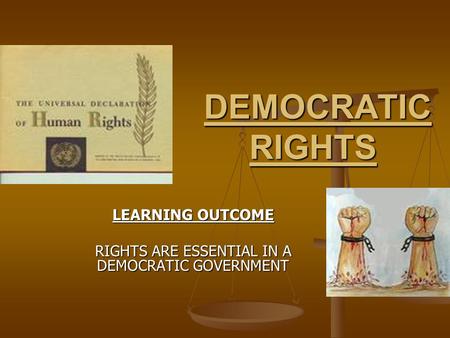 LEARNING OUTCOME RIGHTS ARE ESSENTIAL IN A DEMOCRATIC GOVERNMENT