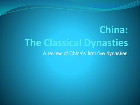 China: The Classical Dynasties