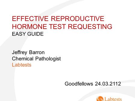 REPRODUCTIVE HORMONE TEST REQUESTING Jeffrey Barron Consultant Chemical Pathologist Epsom & St Helier University Hospitals 03.07.2007 EFFECTIVE REPRODUCTIVE.