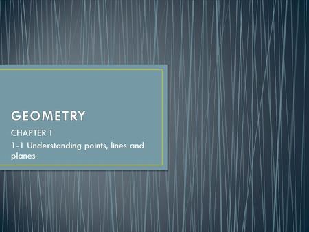 CHAPTER Understanding points, lines and planes