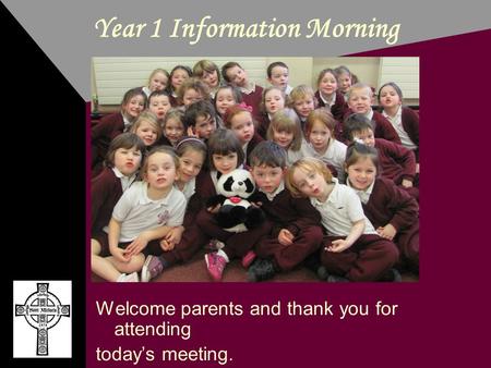 Year 1 Information Morning Welcome parents and thank you for attending today’s meeting.