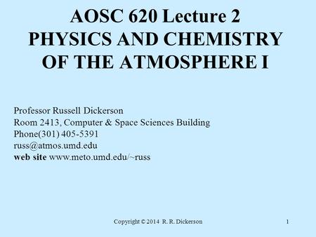 Copyright © 2014 R. R. Dickerson1 Professor Russell Dickerson Room 2413, Computer & Space Sciences Building Phone(301) 405-5391 web.