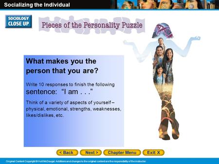 Socializing the Individual Original Content Copyright © Holt McDougal. Additions and changes to the original content are the responsibility of the instructor.