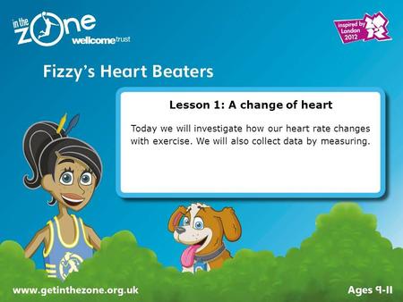 Lesson 1: A change of heart Today we will investigate how our heart rate changes with exercise. We will also collect data by measuring.