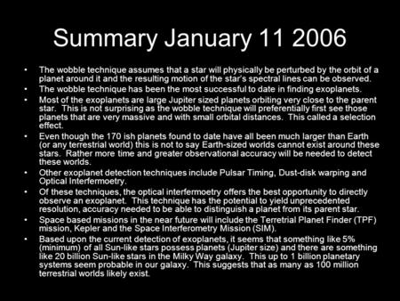 Summary January 11 2006 The wobble technique assumes that a star will physically be perturbed by the orbit of a planet around it and the resulting motion.