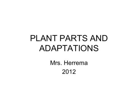 PLANT PARTS AND ADAPTATIONS