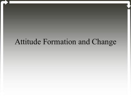 Attitude Formation and Change