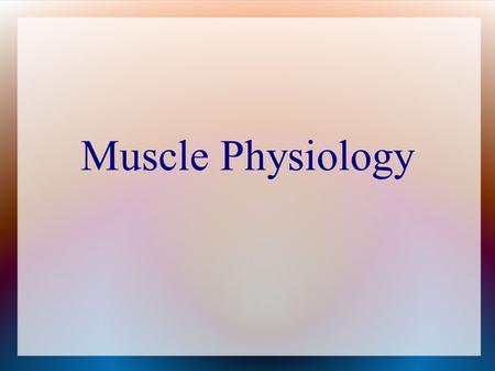 Muscle Physiology.