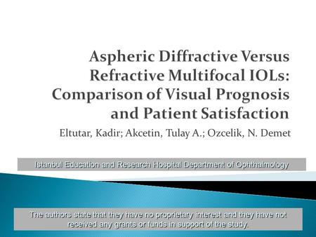 Eltutar, Kadir; Akcetin, Tulay A.; Ozcelik, N. Demet Istanbul Education and Research Hospital Department of Ophthalmology The authors state that they have.