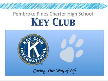 The Key Club Board Mr. Lawrence, Faculty Advisor Gaby Eyrich, Senior Director Stephanie McDonald, Junior Director Valentina Arango, Sophomore.