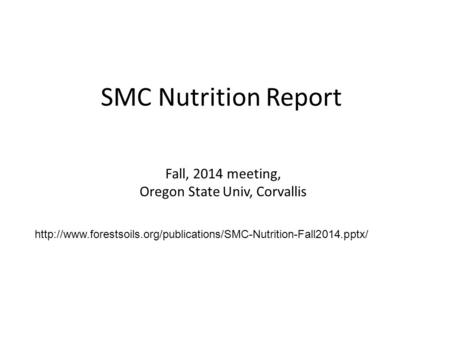 SMC Nutrition Report Fall, 2014 meeting, Oregon State Univ, Corvallis