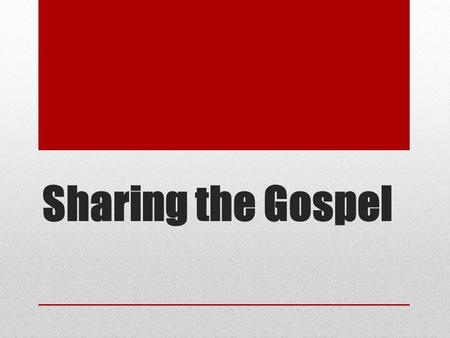 Sharing the Gospel. 1 Peter 3:15 Always be prepared to give an answer to everyone who asks you to give the reason for the hope that you have.