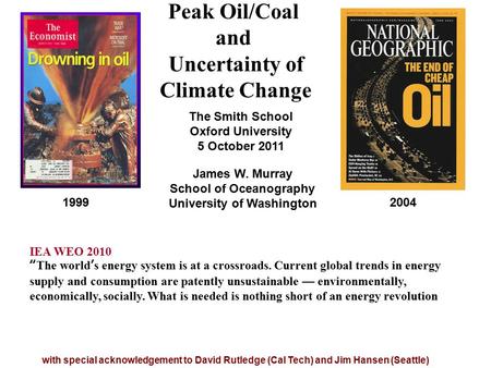 Peak Oil/Coal and Uncertainty of Climate Change 19992004 James W. Murray School of Oceanography University of Washington with special acknowledgement to.