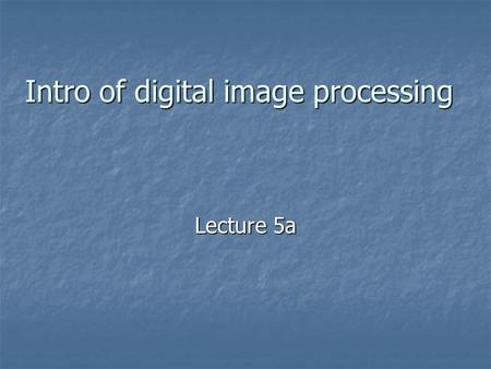 Intro of digital image processing