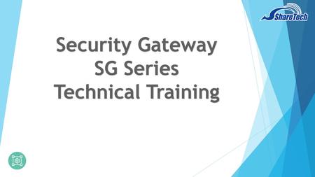  SG Series Introduction  Spec and Features  SG-100N SG-100N Application My Cloud Intro and Config.  SG-100C SG-100C Application IP Cam Intro and Config.