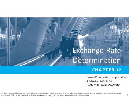 Exchange-Rate Determination © 2011 Cengage Learning. All Rights Reserved. May not be copied, scanned, or duplicated, in whole or in part, except for use.