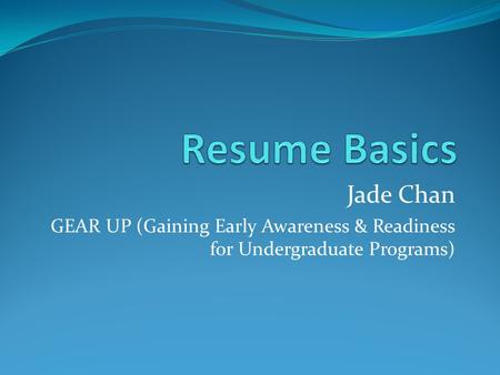 Jade Chan GEAR UP (Gaining Early Awareness & Readiness for Undergraduate Programs)