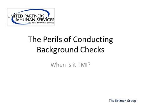 The Perils of Conducting Background Checks When is it TMI? The Krizner Group.