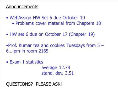 Announcements WebAssign HW Set 5 due October 10